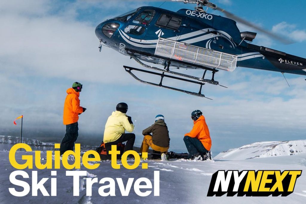 NYNext Guide to: Ski Travel NYNext Guide to: Ski Travel